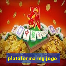 plataforma mg jogo